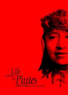 Life Among the Piutes: Their Wrongs and Claims