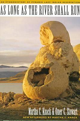 As Long As The River Shall Run: An Ethnohistory Of Pyramid Lake Indian Reservation