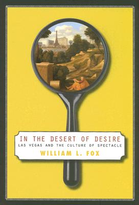 In The Desert Of Desire: Las Vegas And The Culture Of Spectacle