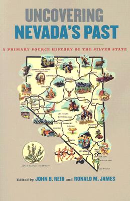 Uncovering Nevada's Past: A Primary Source History of the Silver State (Shepperson Series in Nevada History)