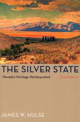 The Silver State, 3rd Edition: Nevada'S Heritage Reinterpreted (Shepperson Series in Nevada History)