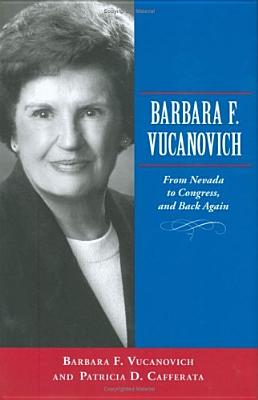 Barbara F. Vucanovich: From Nevada to Congress, and Back Again (Inscribed)