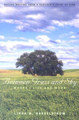 Between Grass And Sky: Where I Live And Work (Environmental Arts and Humanities)