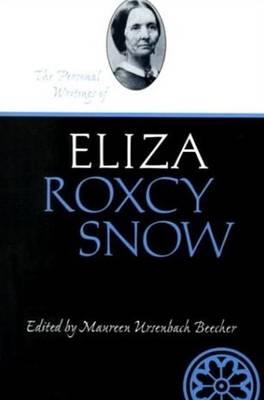 Image for THE PERSONAL WRITINGS OF ELIZA ROXCY SNOW THE PERSONAL WRITINGS OF ELIZA ROXCY SNOW