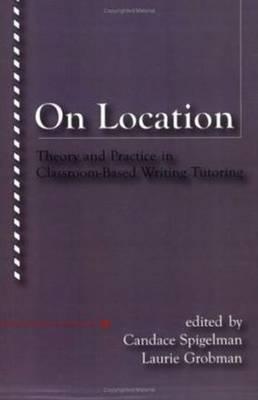 On Location: Theory and Practice in Classroom-Based Writing Tutoring