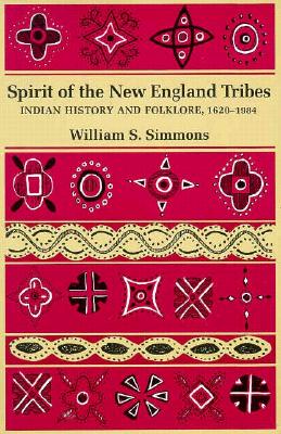 Spirit of the New England Tribes: Indian History and Folklore, 16201984