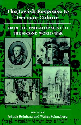 The Jewish Response to German Culture: From the Enlightenment to the Second World War (Tauber Institute for the Study of European Jewry)