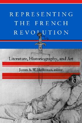 Representing the French Revolution: Literature, Historiography, and Art