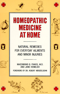 Image for Homeopathic Medicine At Home: Natural Remedies for Everyday Ailments and Minor Injuries Homeopathic Medicine At Home: Natural Remedies for Everyday Ailments and Minor Injuries