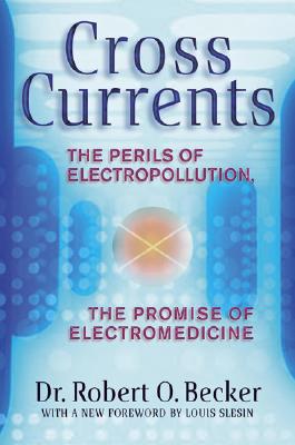 Image for Cross Currents: The Perils of Electropollution, the Promise of Electromedicine