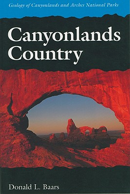 Image for Canyonlands Country: Geology of Canyonlands and Arches National Parks