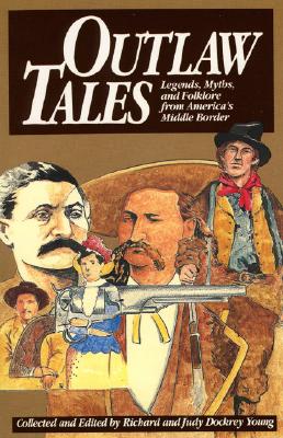 Image for Outlaw Tales; Outlaw Tales Legends, Myths, and Folklore from America's Middle Border Outlaw Tales; Outlaw Tales Legends, Myths, and Folklore from America's Middle Border
