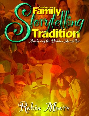 Image for Creating a Family Storytelling Tradition: Awakening the Hidden Storyteller