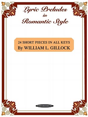 Image for Lyric Preludes in Romantic Style: 24 Short Piano Pieces in All Keys Lyric Preludes in Romantic Style: 24 Short Piano Pieces in All Keys
