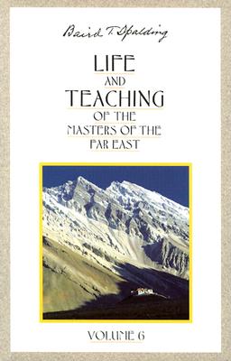Life and Teaching of the Masters of the Far East, Vol. 6