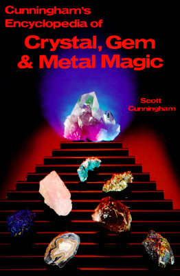Cunningham's Encyclopedia of Crystal, Gem & Metal Magic (Scott Cunningham's Encyclopedia Series, 2)