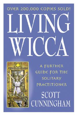 Image for Living Wicca: A Further Guide for the Solitary Practitioner