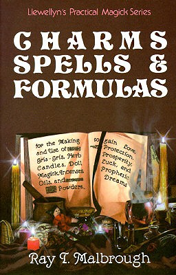 Charms, Spells, and Formulas (Llewellyn's Practical Magick)