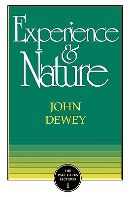 Experience and Nature (Paul Carus Lectures)