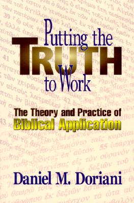 Image for Putting the Truth to Work : The Theory and Practice of Biblical Application