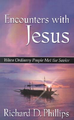 Encounters With Jesus: When Ordinary People Met the Savior