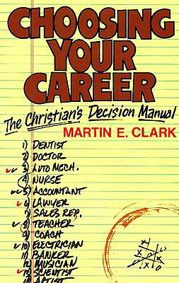 Choosing Your Career: A Christians Decision Manual