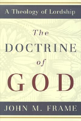 Image for The Doctrine of God (A Theology of Lordship)