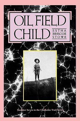 Image for Oil Field Child (Volume 7) (Chisholm Trail Series)