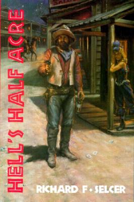 Hell's Half Acre The Life and Legend of a Red-Light District (Chisholm Trail Series)