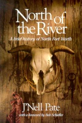 North Of The River: A Brief History of North Fort Worth (Chisholm Trail)