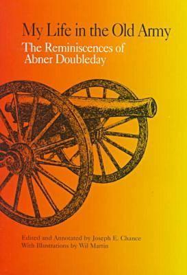 My Life in the Old Army: The Reminiscences of Abner Doubleday from the Collections of the New-York Historical Society