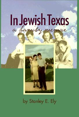 Image for In Jewish Texas; In Jewish Texas A Family Memoir In Jewish Texas; In Jewish Texas A Family Memoir