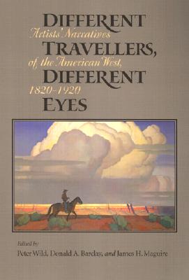 Different Travellers, Different Eyes: Artists' Narratives of the American West, 1820-1920