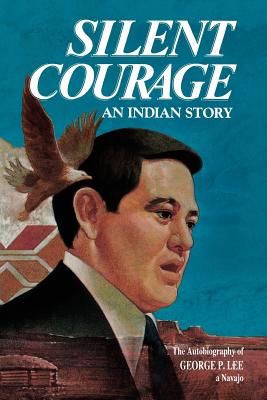 Silent Courage : The Autobiography of George P. Lee
