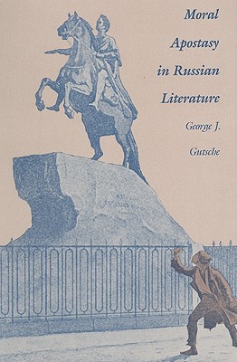 Moral Apostasy in Russian Literature (NIU Series in Slavic, East European, and Eurasian Studies)