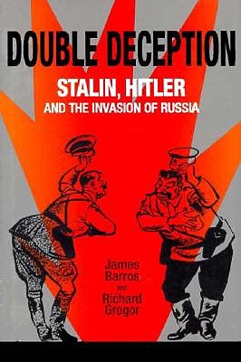 Double Deception: Stalin, Hitler, and the Invasion of Russia .