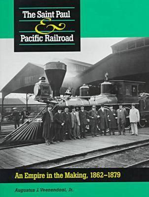 Saint Paul & Pacific Railroad: An Empire in the Making, 18621879