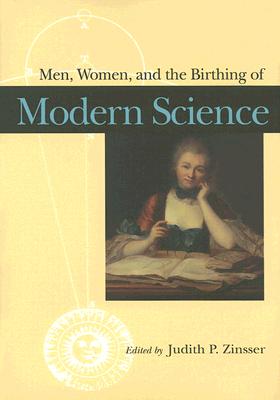 Image for Men, Women, and the Birthing of Modern Science Men, Women, and the Birthing of Modern Science