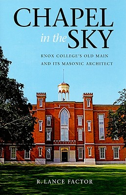 Chapel in the Sky: Knox College's Old Main and Its Masonic Architect