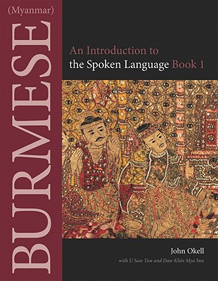 Burmese (Myanmar): An Introduction to the Spoken Language, Book 1 (Southeast Asian Language Text)