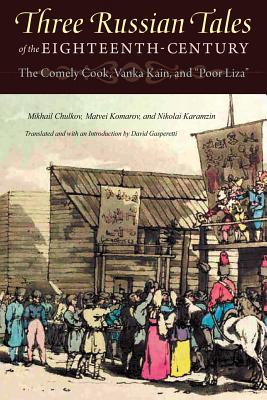Three Russian Tales of the Eighteenth Century: The Comely Cook, Vanka Kain, and Poor Liza (NIU Series in Slavic, East European, and Eurasian Studies)