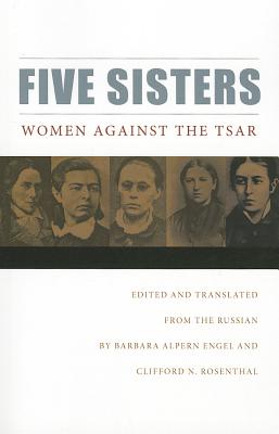 Five Sisters: Women Against the Tsar (NIU Series in Slavic, East European, and Eurasian Studies)