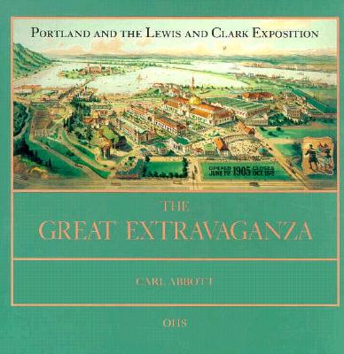 The Great Extravaganza: Portland and the Lewis and Clark Exposition