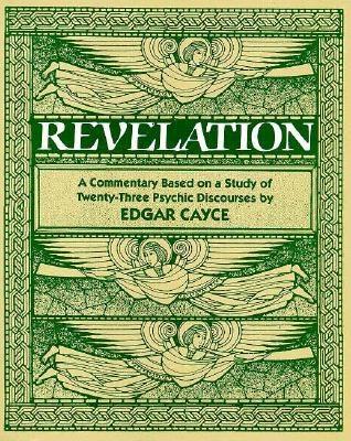 Commentary on the Revelation: A Commentary Based on a Study of Twenty-Four Psychic Discourses