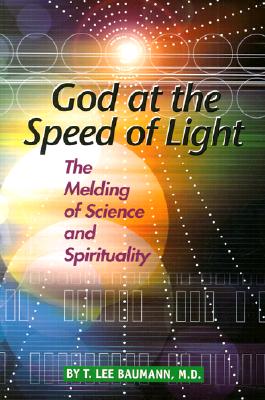 Image for God at the Speed of Light: The Melding of Science and Spirituality God at the Speed of Light: The Melding of Science and Spirituality
