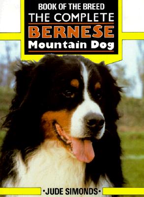 The Complete Bernese Mountain Dog [Book of the Breed]
