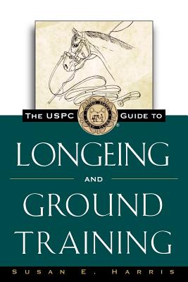 Image for The USPC Guide to Longeing and Ground Training The USPC Guide to Longeing and Ground Training
