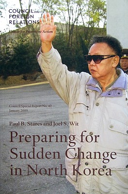 Preparing For Sudden Change in North Korea (Council on Foreign Relations (Council on Foreign Relations Press))