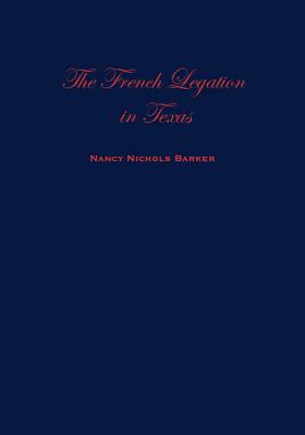 Image for The French Legation in Texas, Volume I: Recognition, Rupture, and Reconciliation