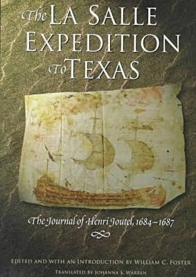 The La Salle Expedition to Texas: The Journal of Henri Joutel, 1684 1687